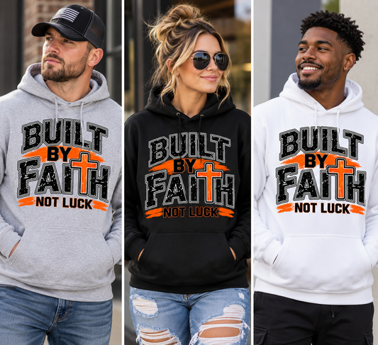 Built by Faith Hoodie — Christian Inspirational Pullover (“Built by Faith Not Luck”)